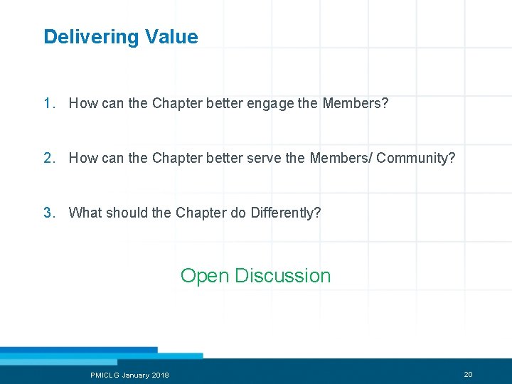 Delivering Value 1. How can the Chapter better engage the Members? 2. How can