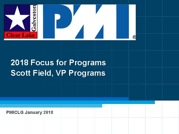 2018 Focus for Programs Scott Field, VP Programs PMICLG January 2018 35 