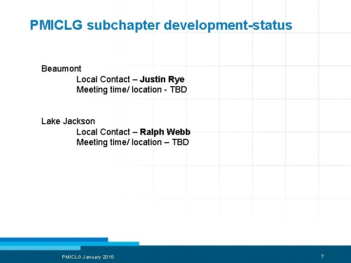 PMICLG subchapter development-status Beaumont Local Contact – Justin Rye Meeting time/ location - TBD