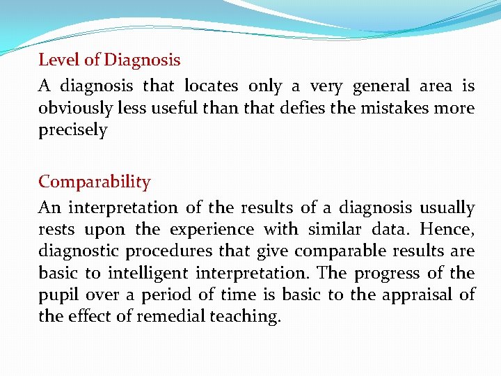 Level of Diagnosis A diagnosis that locates only a very general area is obviously