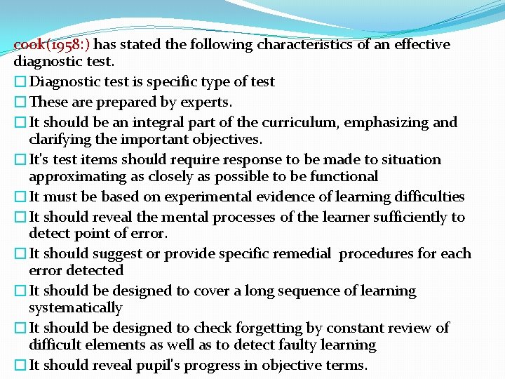 cook(1958: ) has stated the following characteristics of an effective diagnostic test. �Diagnostic test