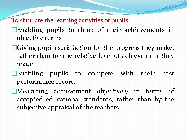 To simulate the learning activities of pupils �Enabling pupils to think of their achievements