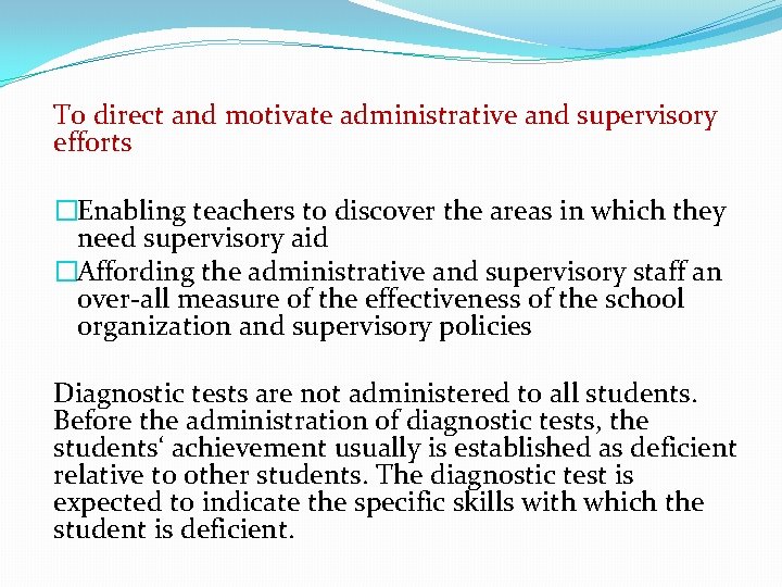 To direct and motivate administrative and supervisory efforts �Enabling teachers to discover the areas