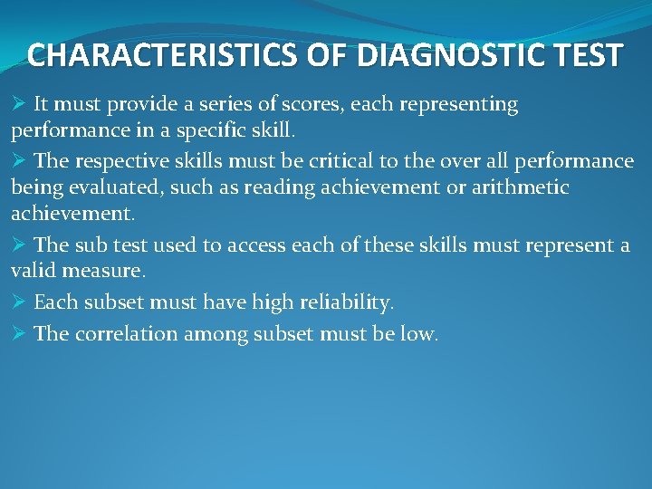 CHARACTERISTICS OF DIAGNOSTIC TEST Ø It must provide a series of scores, each representing