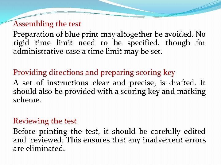 Assembling the test Preparation of blue print may altogether be avoided. No rigid time