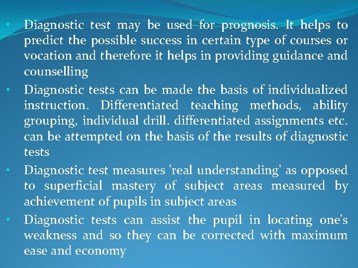  • • Diagnostic test may be used for prognosis. It helps to predict