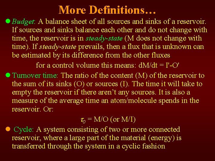 More Definitions… l Budget: A balance sheet of all sources and sinks of a