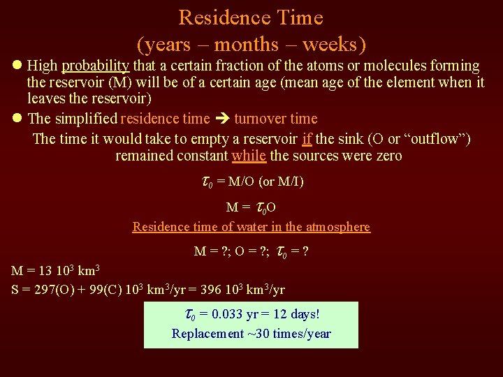 Residence Time (years – months – weeks) l High probability that a certain fraction