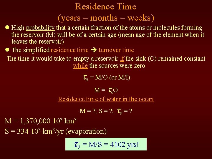 Residence Time (years – months – weeks) l High probability that a certain fraction