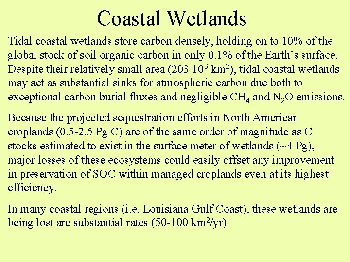 Coastal Wetlands Tidal coastal wetlands store carbon densely, holding on to 10% of the