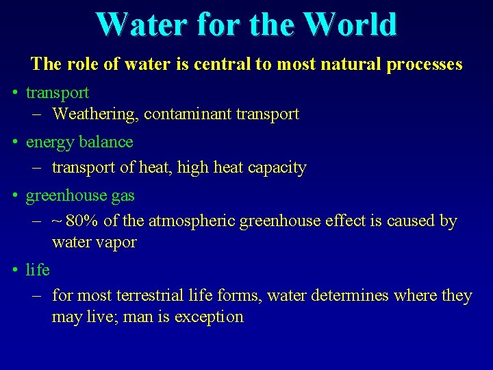 Water for the World The role of water is central to most natural processes