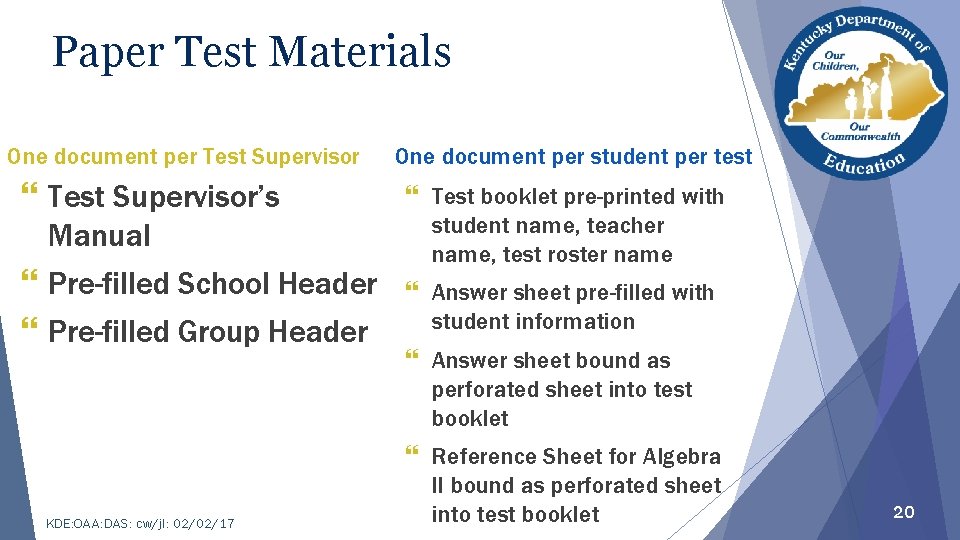 Paper Test Materials One document per Test Supervisor } Test Supervisor’s Manual } Pre-filled