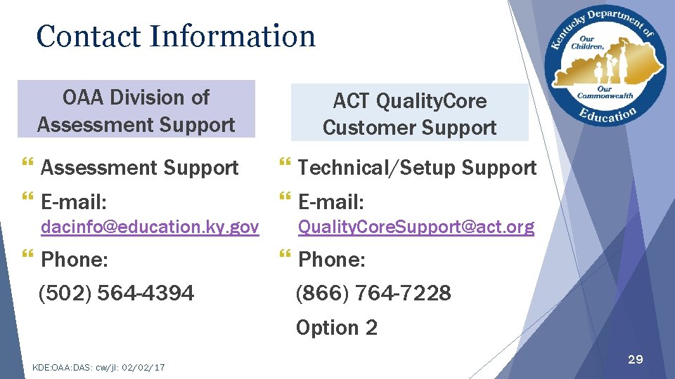 Contact Information OAA Division of Assessment Support ACT Quality. Core Customer Support } Assessment