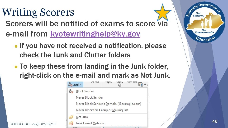 Writing Scorers will be notified of exams to score via e-mail from kyotewritinghelp@ky. gov