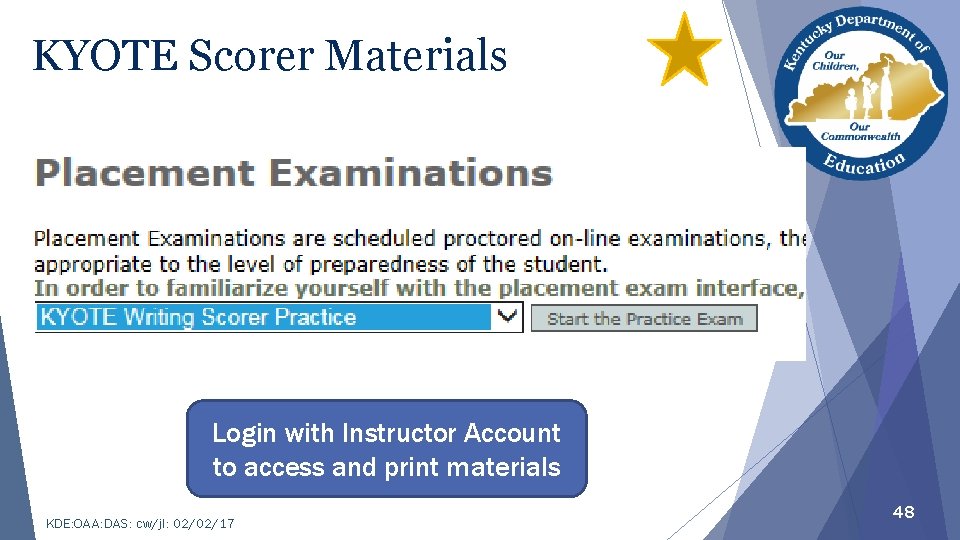 KYOTE Scorer Materials Login with Instructor Account to access and print materials KDE: OAA: