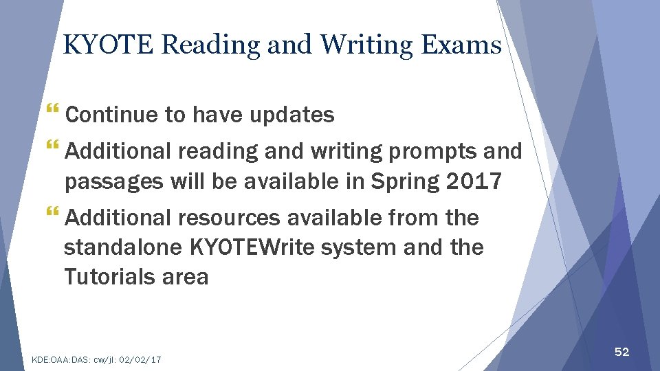 KYOTE Reading and Writing Exams } Continue to have updates } Additional reading and