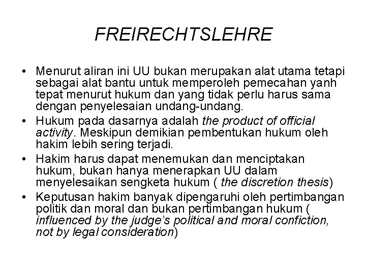 FREIRECHTSLEHRE • Menurut aliran ini UU bukan merupakan alat utama tetapi sebagai alat bantu FREIRECHTSLEHRE • Menurut aliran ini UU bukan merupakan alat utama tetapi sebagai alat bantu