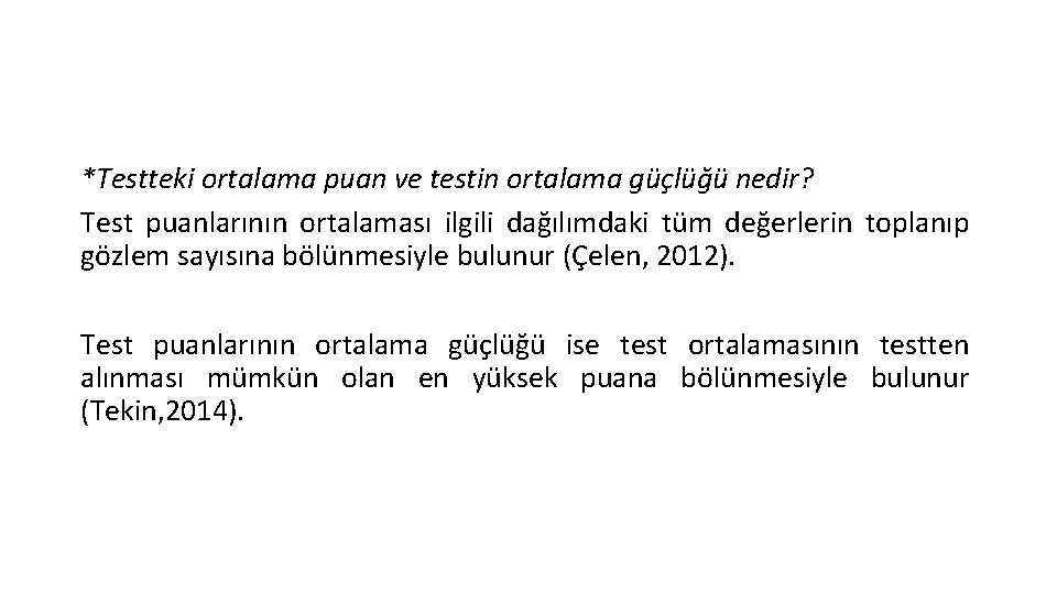 *Testteki ortalama puan ve testin ortalama güçlüğü nedir? Test puanlarının ortalaması ilgili dağılımdaki tüm