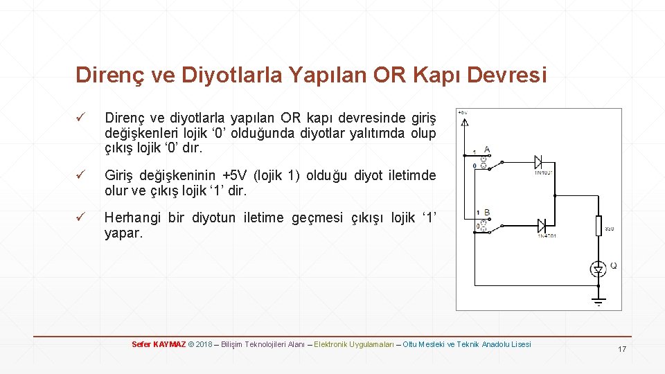 Direnç ve Diyotlarla Yapılan OR Kapı Devresi ü Direnç ve diyotlarla yapılan OR kapı
