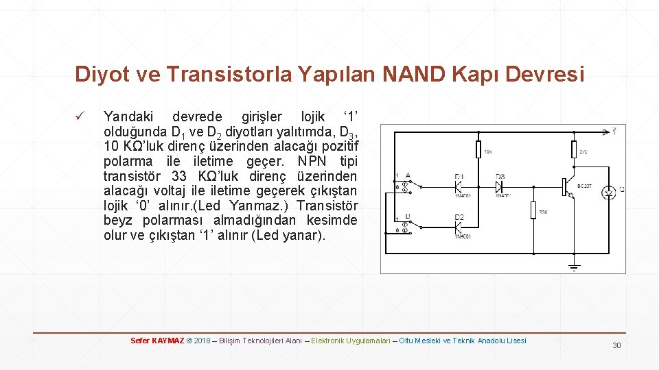 Diyot ve Transistorla Yapılan NAND Kapı Devresi ü Yandaki devrede girişler lojik ‘ 1’