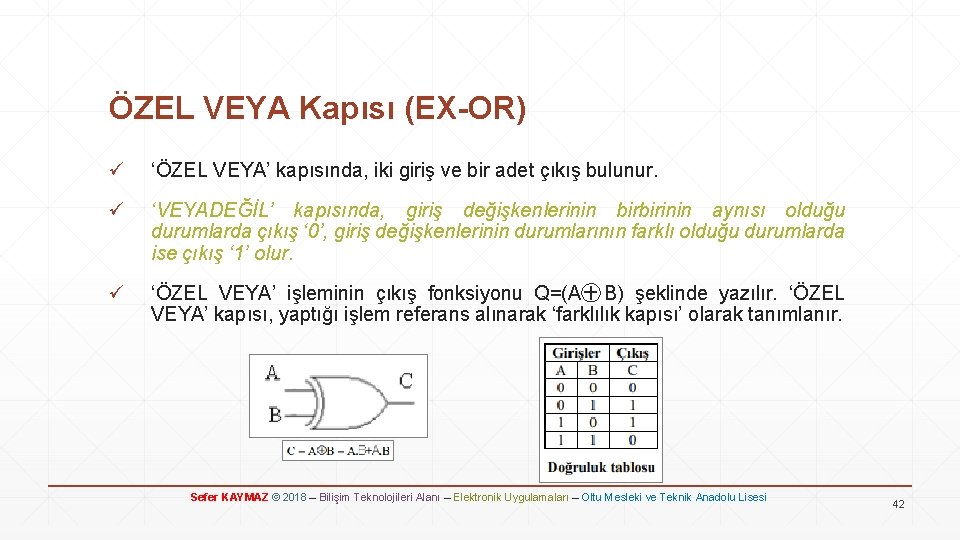 ÖZEL VEYA Kapısı (EX-OR) ü ‘ÖZEL VEYA’ kapısında, iki giriş ve bir adet çıkış