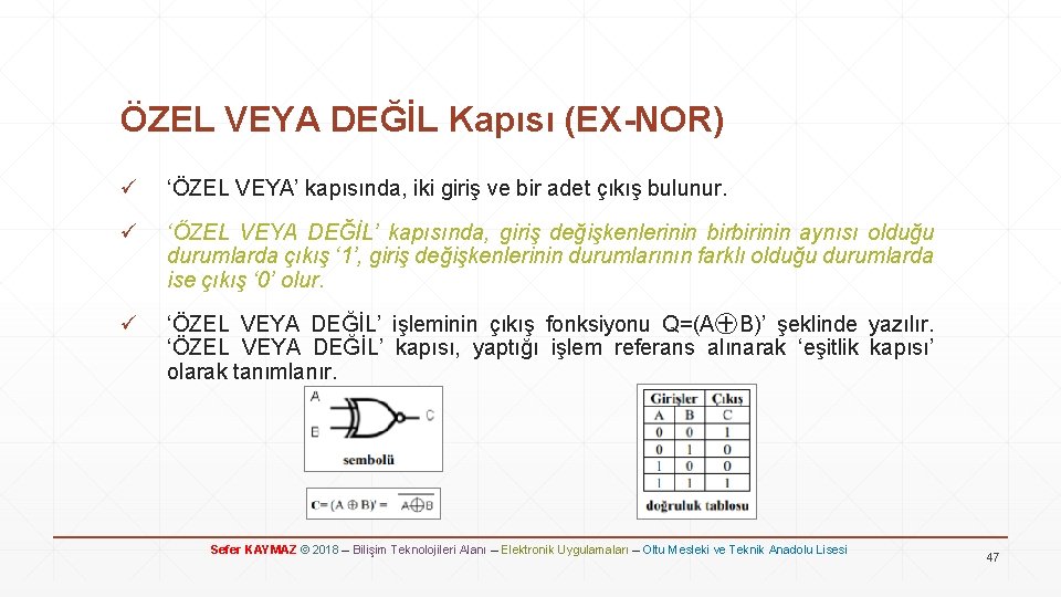 ÖZEL VEYA DEĞİL Kapısı (EX-NOR) ü ‘ÖZEL VEYA’ kapısında, iki giriş ve bir adet