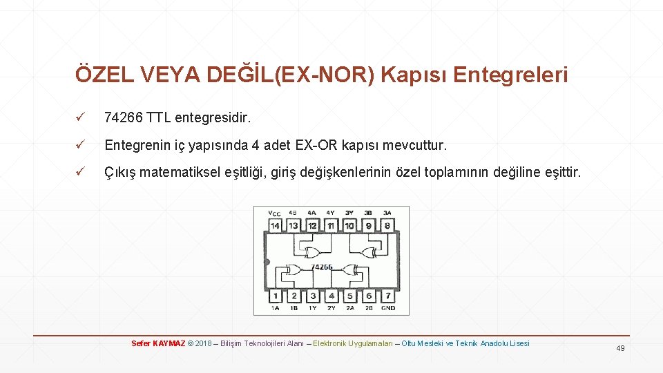 ÖZEL VEYA DEĞİL(EX-NOR) Kapısı Entegreleri ü 74266 TTL entegresidir. ü Entegrenin iç yapısında 4