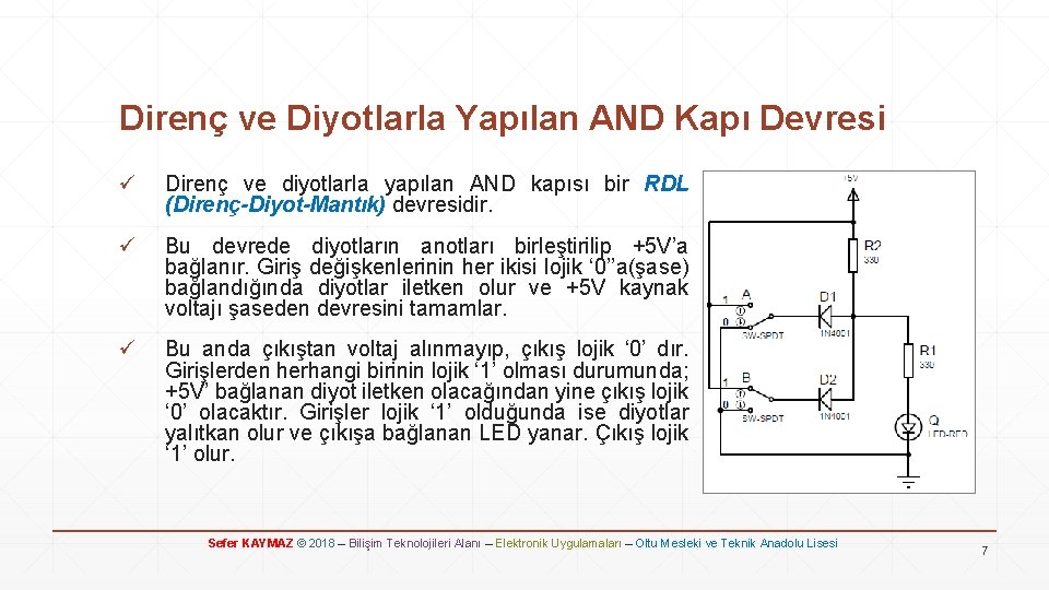Direnç ve Diyotlarla Yapılan AND Kapı Devresi ü Direnç ve diyotlarla yapılan AND kapısı