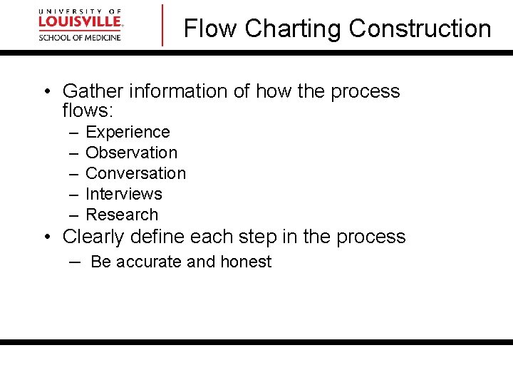 Flow Charting Construction • Gather information of how the process flows: – – – Flow Charting Construction • Gather information of how the process flows: – – –