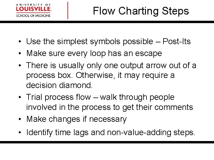 Flow Charting Steps • Use the simplest symbols possible – Post-Its • Make sure Flow Charting Steps • Use the simplest symbols possible – Post-Its • Make sure