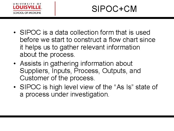 SIPOC+CM • SIPOC is a data collection form that is used before we start SIPOC+CM • SIPOC is a data collection form that is used before we start