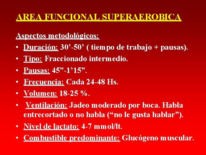 AREA FUNCIONAL SUPERAEROBICA Aspectos metodológicos: • Duración: 30’-50’ ( tiempo de trabajo + pausas). AREA FUNCIONAL SUPERAEROBICA Aspectos metodológicos: • Duración: 30’-50’ ( tiempo de trabajo + pausas).