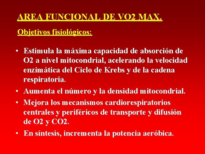 AREA FUNCIONAL DE VO 2 MAX. Objetivos fisiológicos: • Estimula la máxima capacidad de AREA FUNCIONAL DE VO 2 MAX. Objetivos fisiológicos: • Estimula la máxima capacidad de