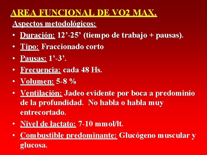 AREA FUNCIONAL DE VO 2 MAX. Aspectos metodológicos: • Duración: 12’-25’ (tiempo de trabajo AREA FUNCIONAL DE VO 2 MAX. Aspectos metodológicos: • Duración: 12’-25’ (tiempo de trabajo
