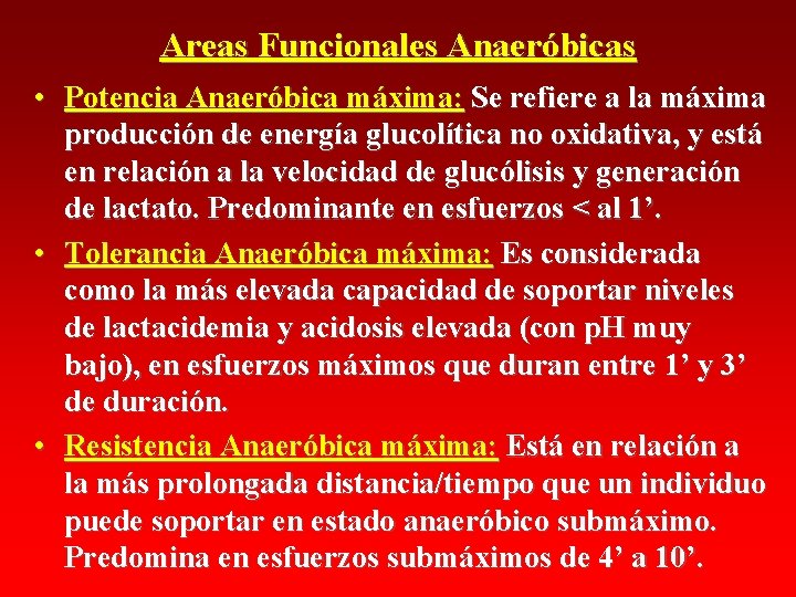 Areas Funcionales Anaeróbicas • Potencia Anaeróbica máxima: Se refiere a la máxima producción de Areas Funcionales Anaeróbicas • Potencia Anaeróbica máxima: Se refiere a la máxima producción de