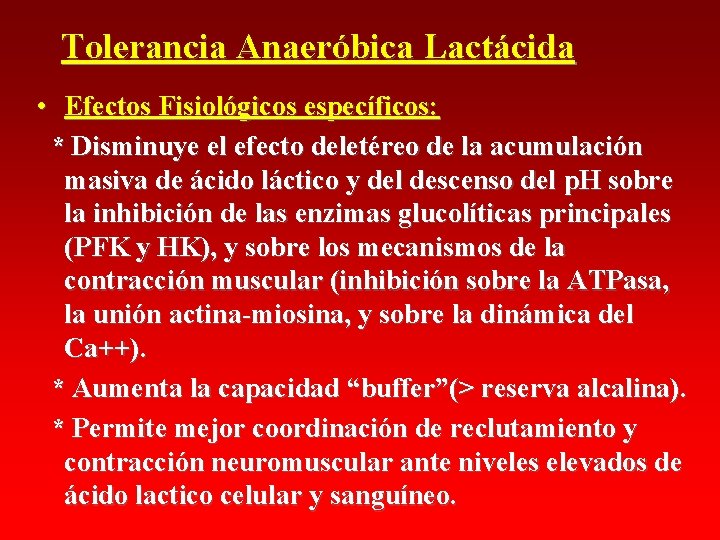 Tolerancia Anaeróbica Lactácida • Efectos Fisiológicos específicos: * Disminuye el efecto deletéreo de la Tolerancia Anaeróbica Lactácida • Efectos Fisiológicos específicos: * Disminuye el efecto deletéreo de la