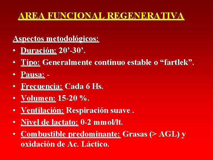 AREA FUNCIONAL REGENERATIVA Aspectos metodológicos: • Duración: 20’-30’. • Tipo: Generalmente contínuo estable o AREA FUNCIONAL REGENERATIVA Aspectos metodológicos: • Duración: 20’-30’. • Tipo: Generalmente contínuo estable o