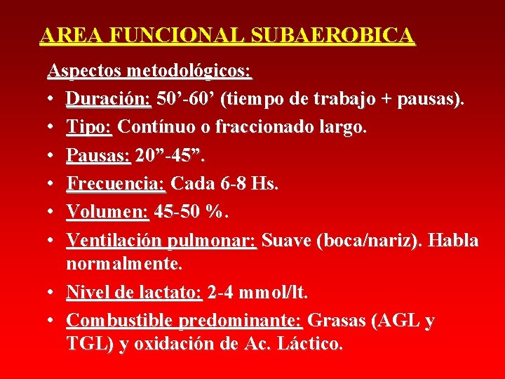 AREA FUNCIONAL SUBAEROBICA Aspectos metodológicos: • Duración: 50’-60’ (tiempo de trabajo + pausas). • AREA FUNCIONAL SUBAEROBICA Aspectos metodológicos: • Duración: 50’-60’ (tiempo de trabajo + pausas). •