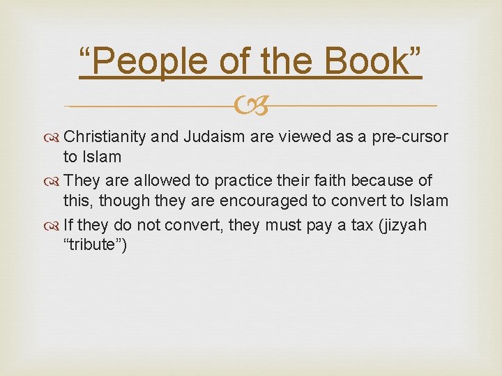 “People of the Book” Christianity and Judaism are viewed as a pre-cursor to Islam