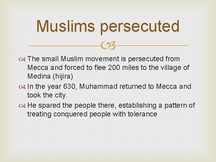 Muslims persecuted The small Muslim movement is persecuted from Mecca and forced to flee