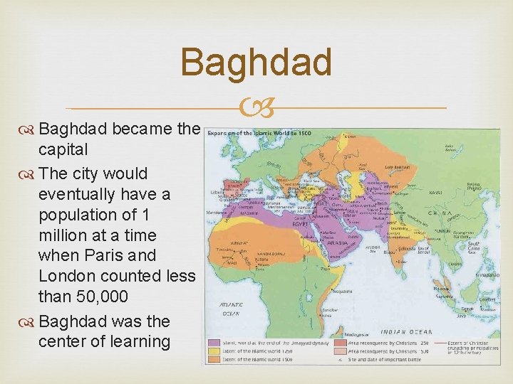 Baghdad became the capital The city would eventually have a population of 1 million