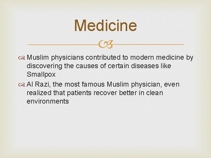 Medicine Muslim physicians contributed to modern medicine by discovering the causes of certain diseases
