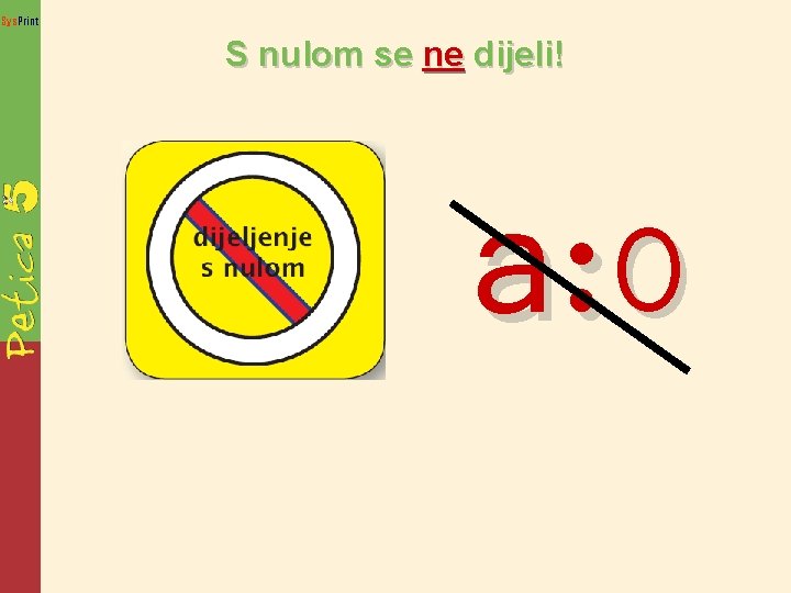 Sys. Print S nulom se ne dijeli! a: 0 