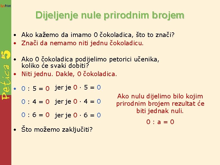 Sys. Print Dijeljenje nule prirodnim brojem • Ako kažemo da imamo 0 čokoladica, što