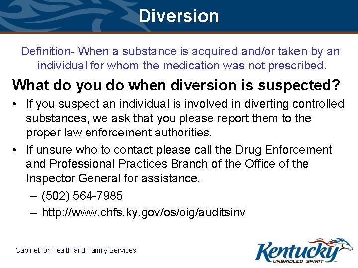 Diversion Definition- When a substance is acquired and/or taken by an individual for whom