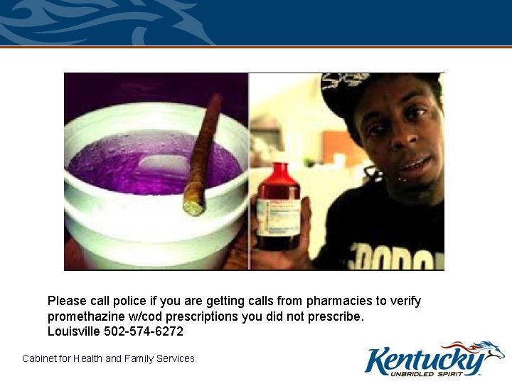 Please call police if you are getting calls from pharmacies to verify promethazine w/cod