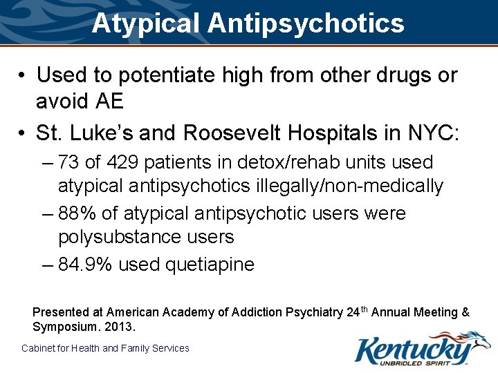 Atypical Antipsychotics • Used to potentiate high from other drugs or avoid AE •