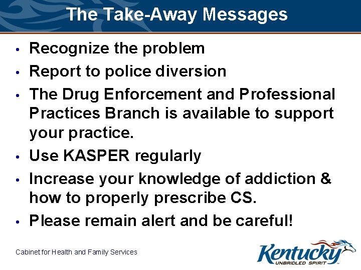The Take-Away Messages • • • Recognize the problem Report to police diversion The