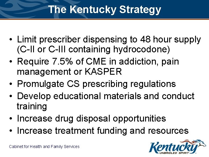 The Kentucky Strategy • Limit prescriber dispensing to 48 hour supply (C-II or C-III