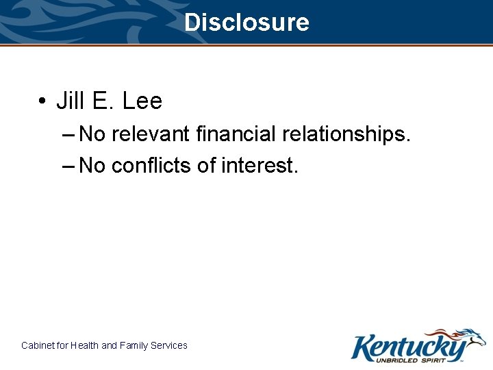Disclosure • Jill E. Lee – No relevant financial relationships. – No conflicts of
